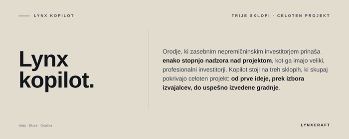 Lynx kopilot stoji na treh sklopih, ki pokrivajo celoten projekt, od prve ideje do uspešno izvedene gradnje